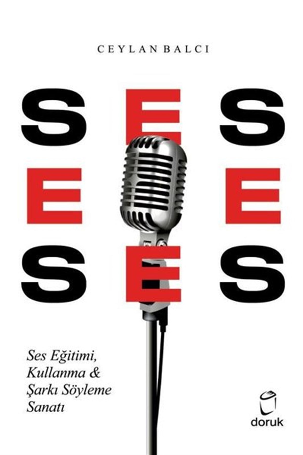 Ceylan BalcıSanat Kuramı KitaplarıSes Eğitimi, Kullanma ve Şarkı Söyleme Sanatı