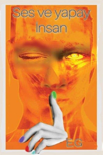 E. GPopüler Bilim KitaplarıSes ve Yapay İnsan