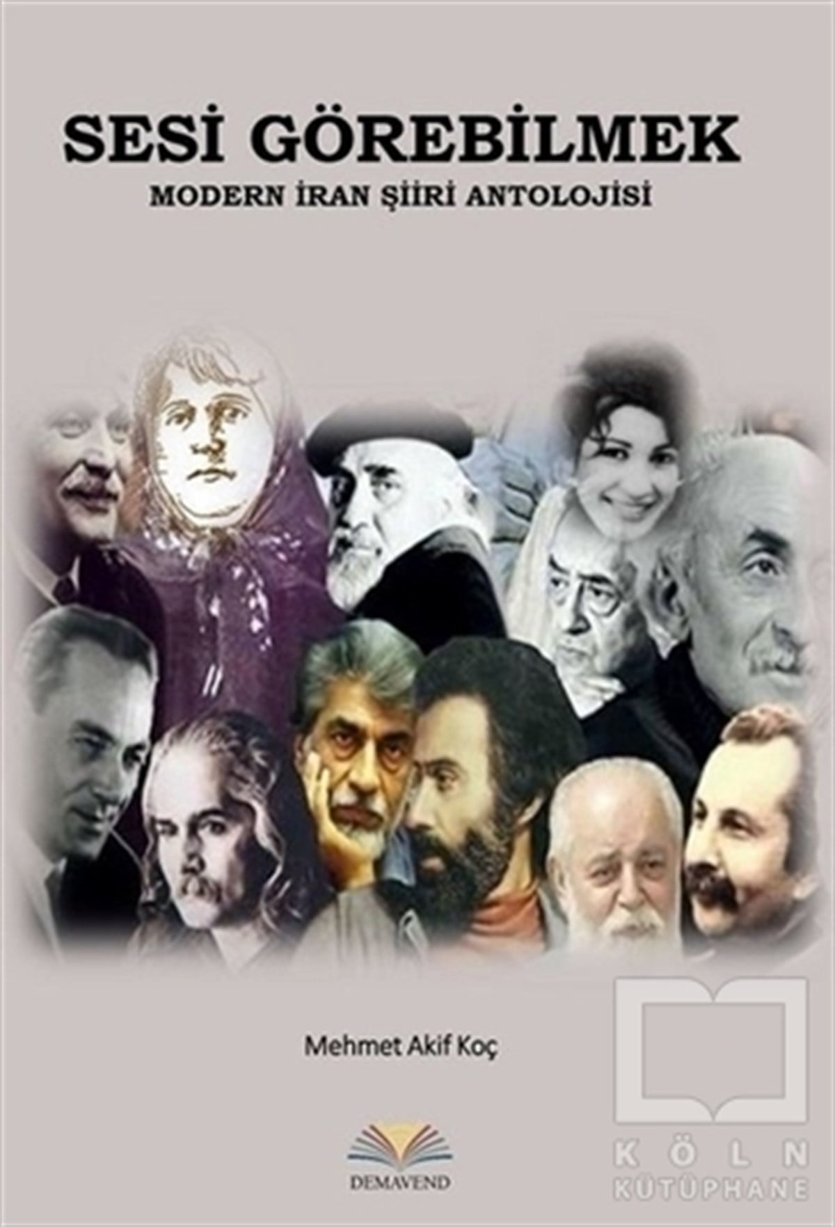 Mehmet Akif KoçŞiirSesi Görebilmek - Modern İran Şiiri Antolojisi