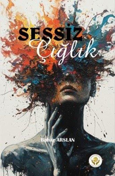 Bahar ArslanTürk ŞiiriSessiz Çığlık
