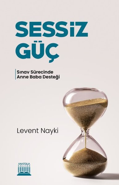 Levent NaykiKişisel Gelişim KitaplarıSessiz Güç: Sınav Sürecinde Anne Baba Desteği