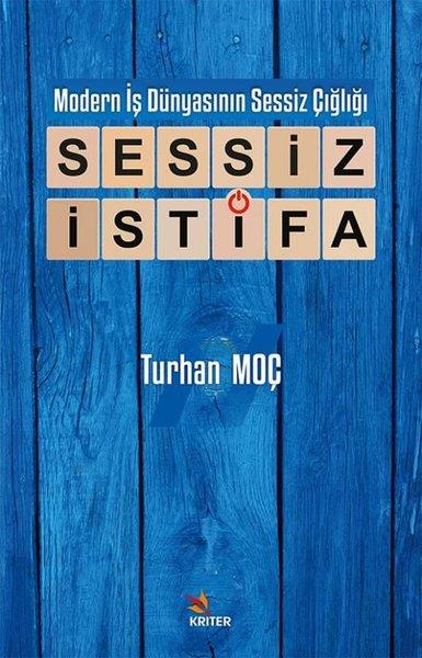 Turhan MoçYönetim / İş Geliştirme / KaliteSessiz İstifa - Modern İş Dünyasının Sessiz Çığlığı