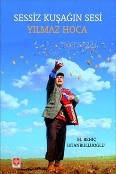 M. Behiç İstanbulluoğluTarihi Biyografi ve Otobiyografi KitaplarıSessiz Kuşağın Sesi: Yılmaz Hoca