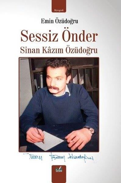 Emin ÖzüdoğruTarihi Biyografi ve Otobiyografi KitaplarıSessiz Önder: Sinan Kazım Özüdoğru