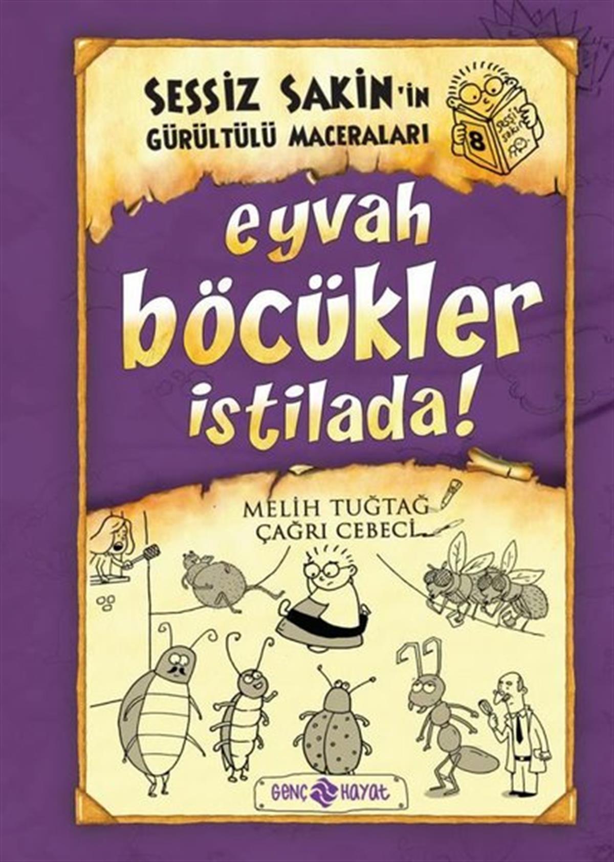 Melih TuğtağÇocuk Gençlik RomanlarıSessiz Sakin'in Gürültülü Maceraları 8 - Eyvah Böcükler İstilada!