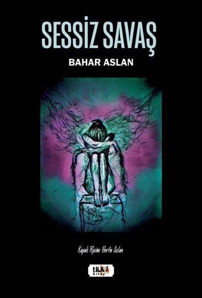 Bahar AslanTürkiye RomanSessiz Savaş
