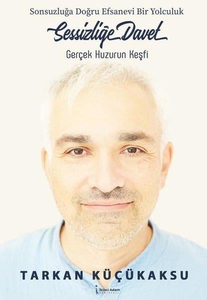 Tarkan KüçükaksuKişisel Gelişim KitaplarıSessizliğe Davet: Gerçek Huzurun Keşfi - Sonsuzluğa Doğru Efsanevi Bir Yolculuk