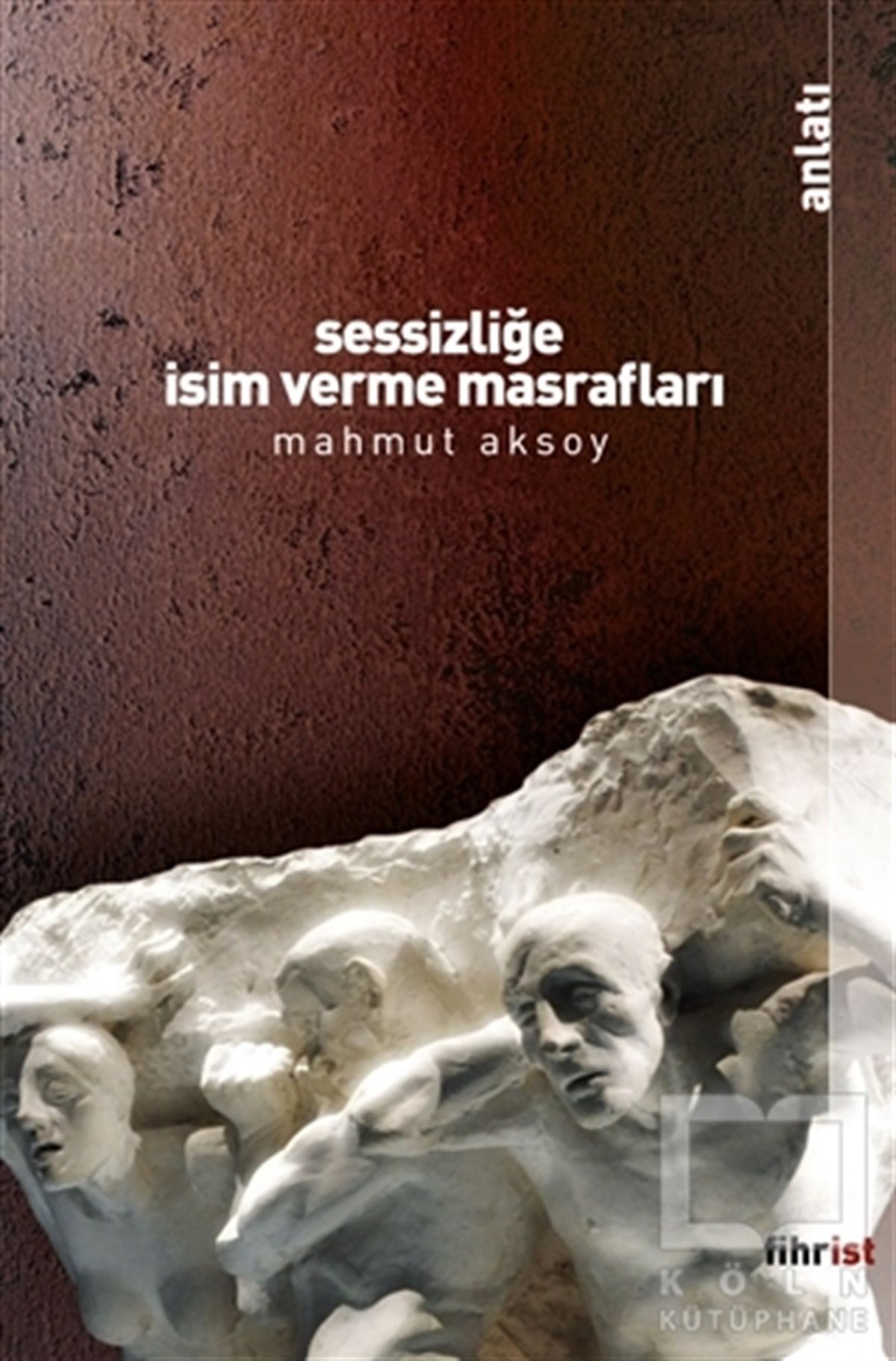 Mahmut AksoyAnlatıSessizliğe İsim Verme Masrafları