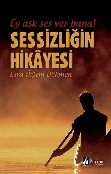 Esra Özlem DökmenTürk ŞiiriSessizliğin Hikayesi