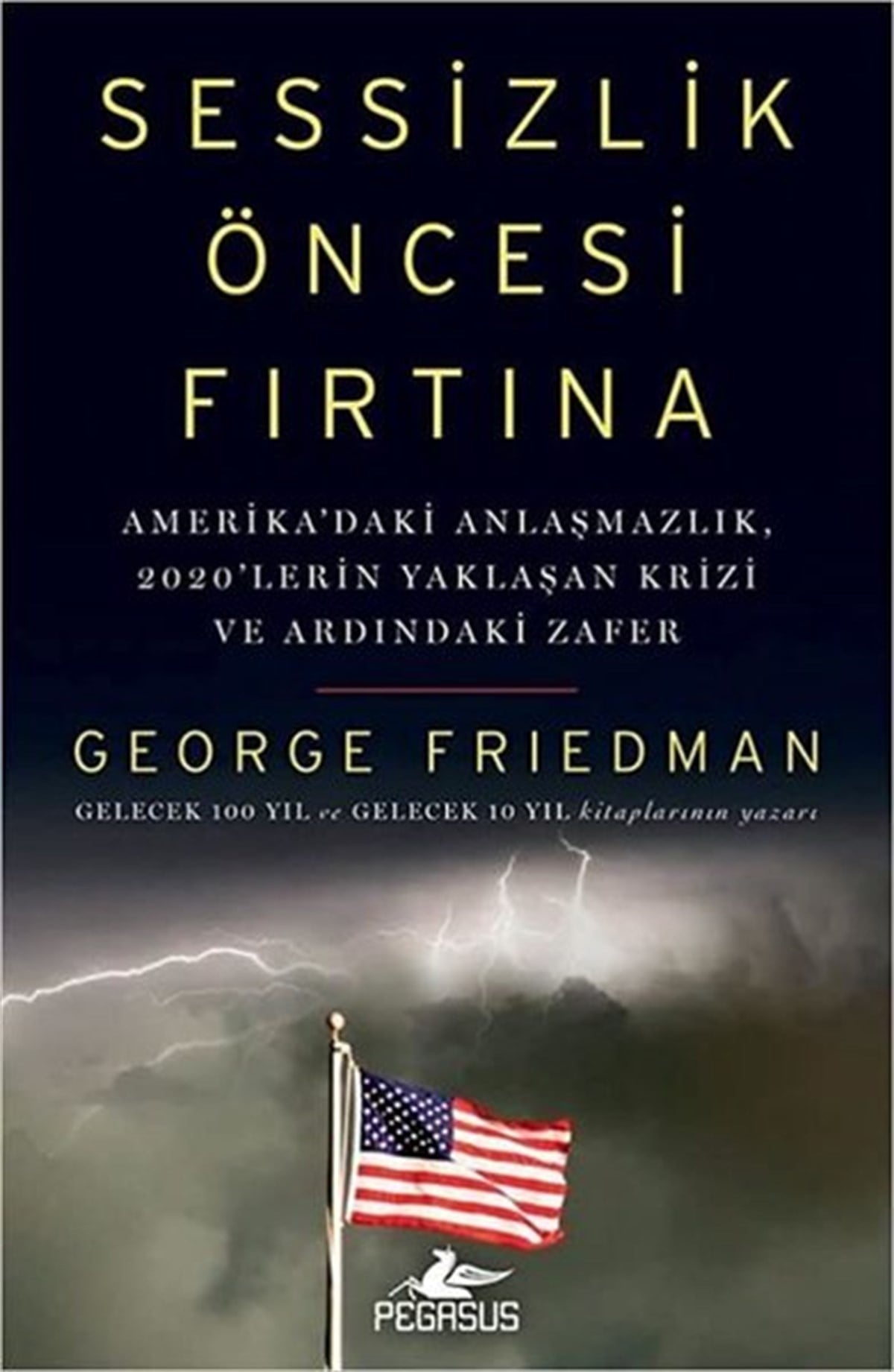 George FriedmanDünya Siyaseti ve PolitikasıSessizlik Öncesi Fırtına