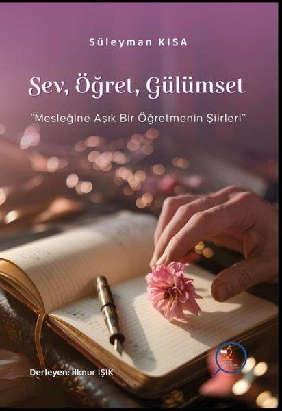 KolektifTürk ŞiiriSev Öğret Gülümset - Mesleğine Aşık Bir Öğretmenin Şiirlleri