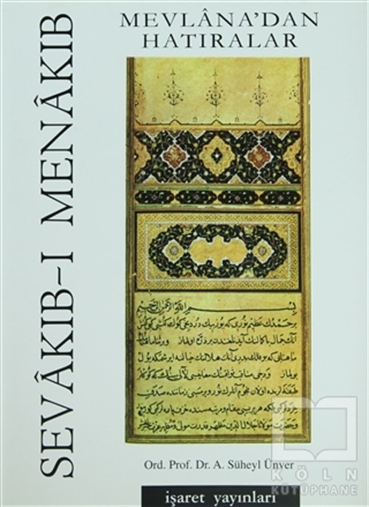 Süheyl ÜnverTasavvuf - Mezhepler - TarikatlarSevakıb-ı Menakıb Mevlana’dan Hatıralar