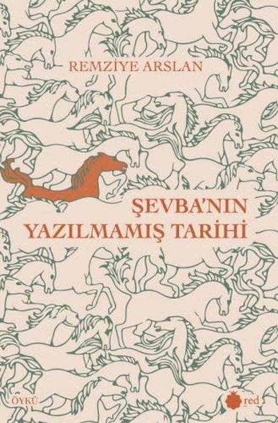 Remziye ArslanHikaye (Öykü) KitaplarıŞevba'nın Yazılmamış Tarihi