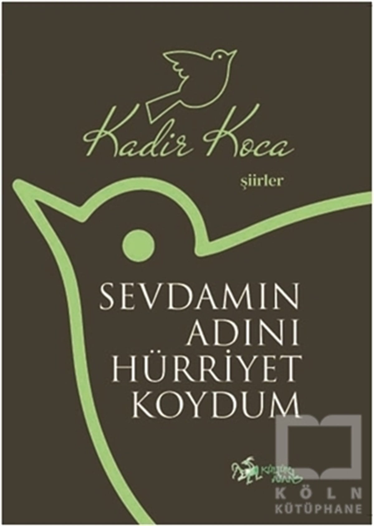 Kadir KocaTürkçe Şiir KitaplarıSevdamın Adını Hürriyet Koydum