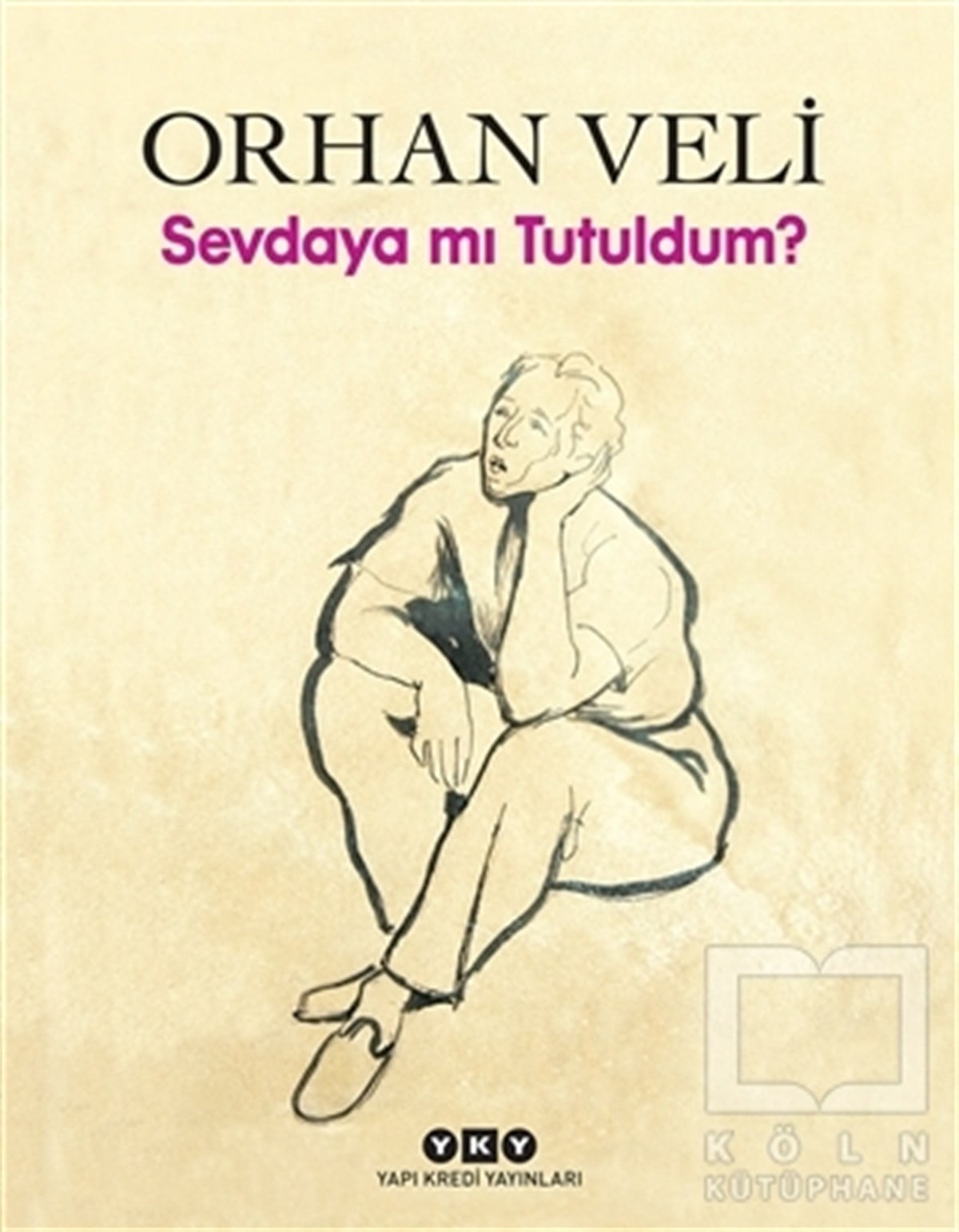 Orhan Veli KanıkTürkçe Şiir KitaplarıSevdaya mı Tutuldum?