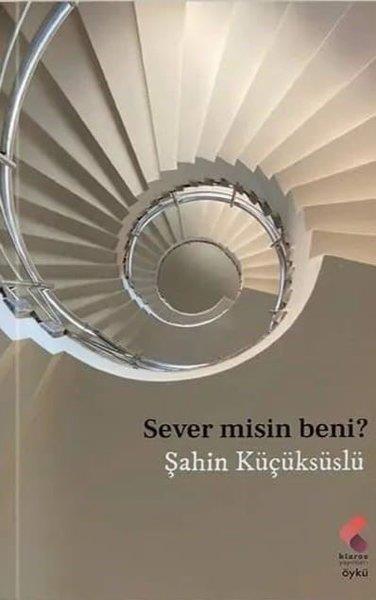 Şahin KüçüksüslüHikaye (Öykü) KitaplarıSever misin Beni?