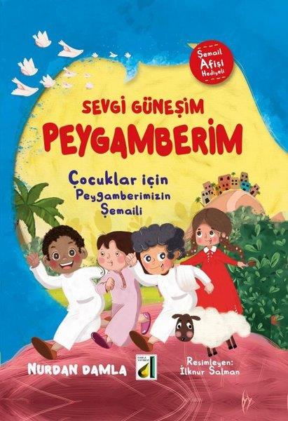 Nurdan DamlaIslami Çocuk KitaplariSevgi Güneşim Peygamberim - Çocuklar İçin Peygamberimizin Şemaili
