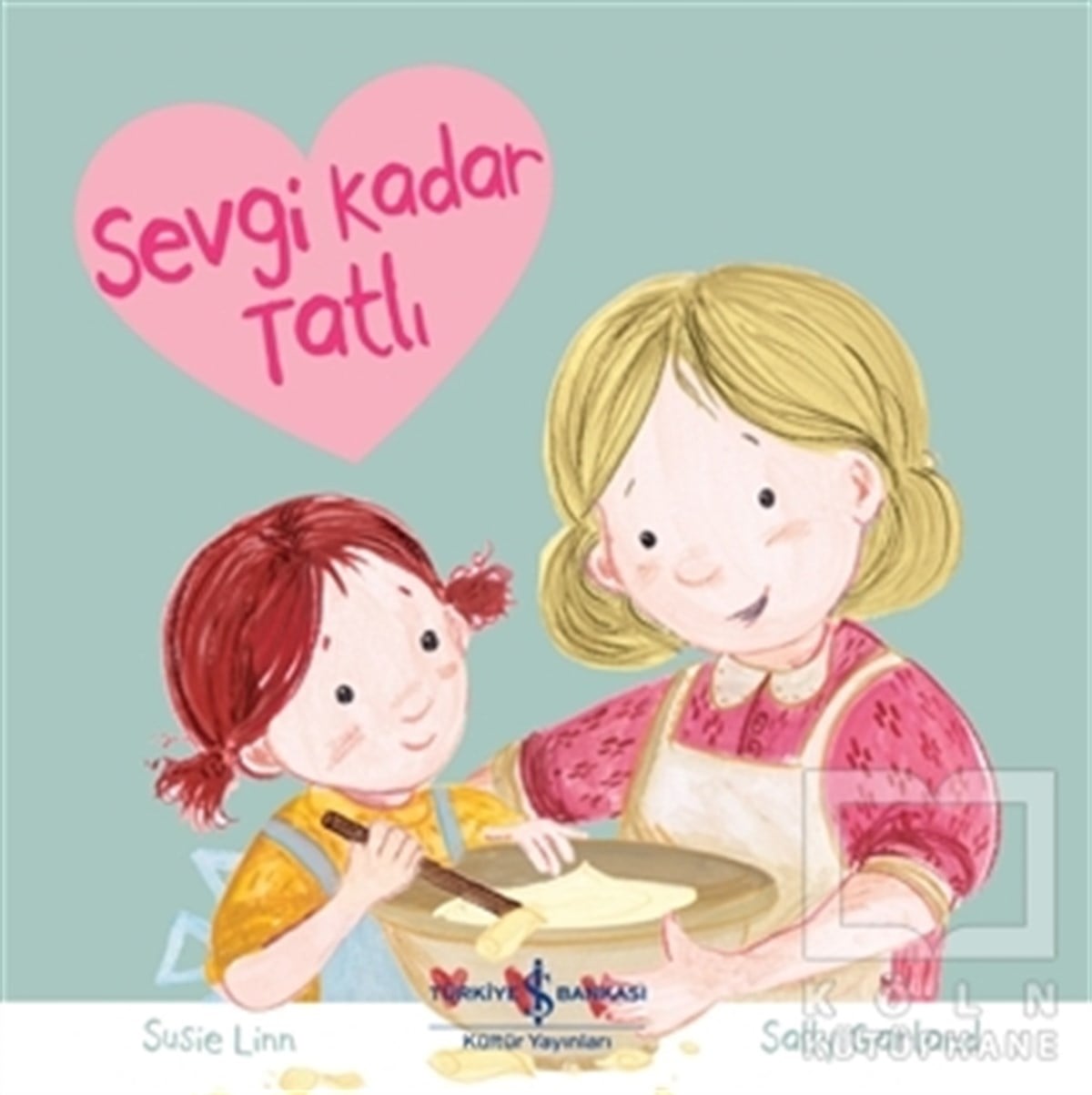 Susie LinnÇocuk Hikaye KitaplarıSevgi Kadar Tatlı