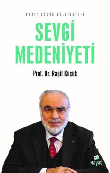 Raşit KüçükTasavvuf KitaplarıSevgi Medeniyeti - Raşit Küçük Külliyatı 1