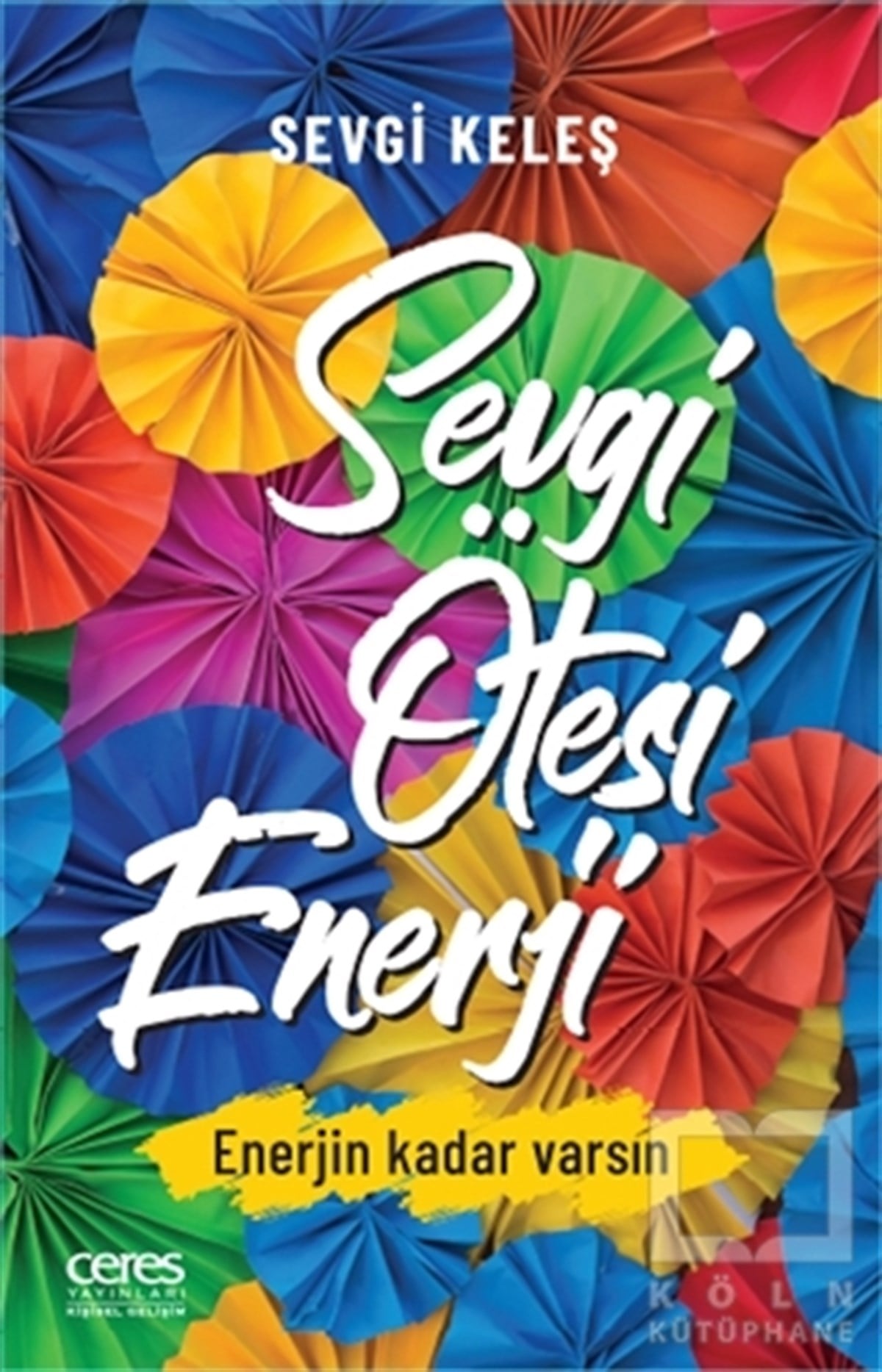 Sevgi KeleşKişisel Gelişim KitaplarıSevgi Ötesi Enerji