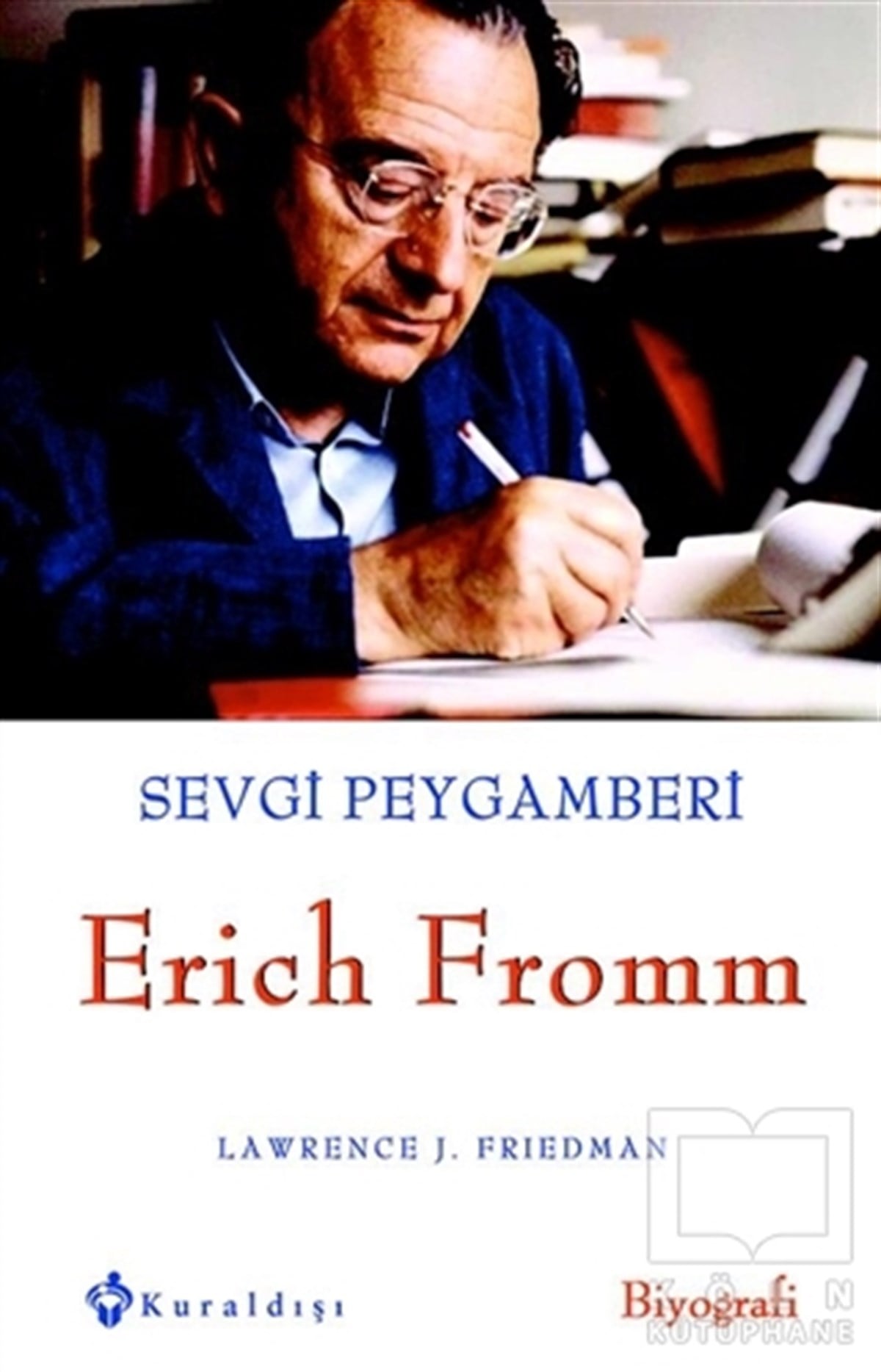 Lawrence J. FriedmanBiyografi-OtobiyogafiSevgi Peygamberi - Erich Fromm