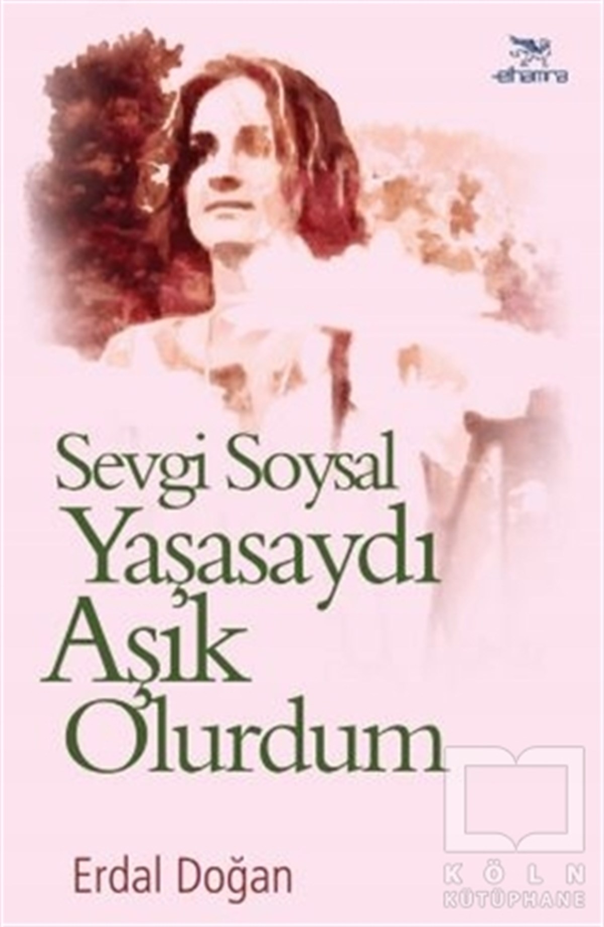 Erdal DoğanBiyografi-OtobiyogafiSevgi Soysal Yaşasaydı Aşık Olurdum