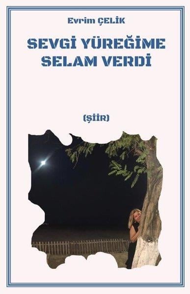 Evrim ÇelikTürk ŞiiriSevgi Yüreğime Selam Verdi