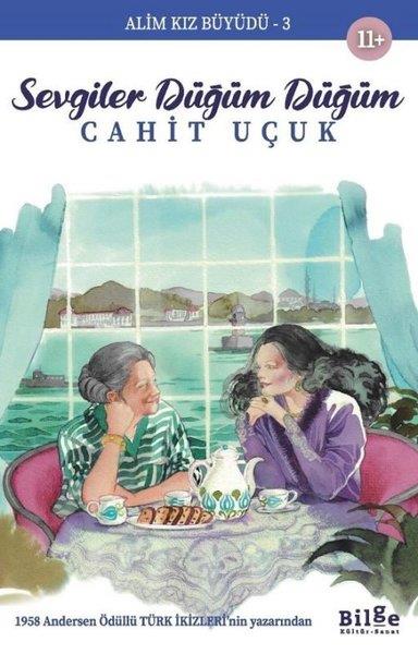 Cahit UçukÇocuk Gençlik RomanlarıSevgiler Düğüm Düğüm - Alim Kız Büyüdü 3
