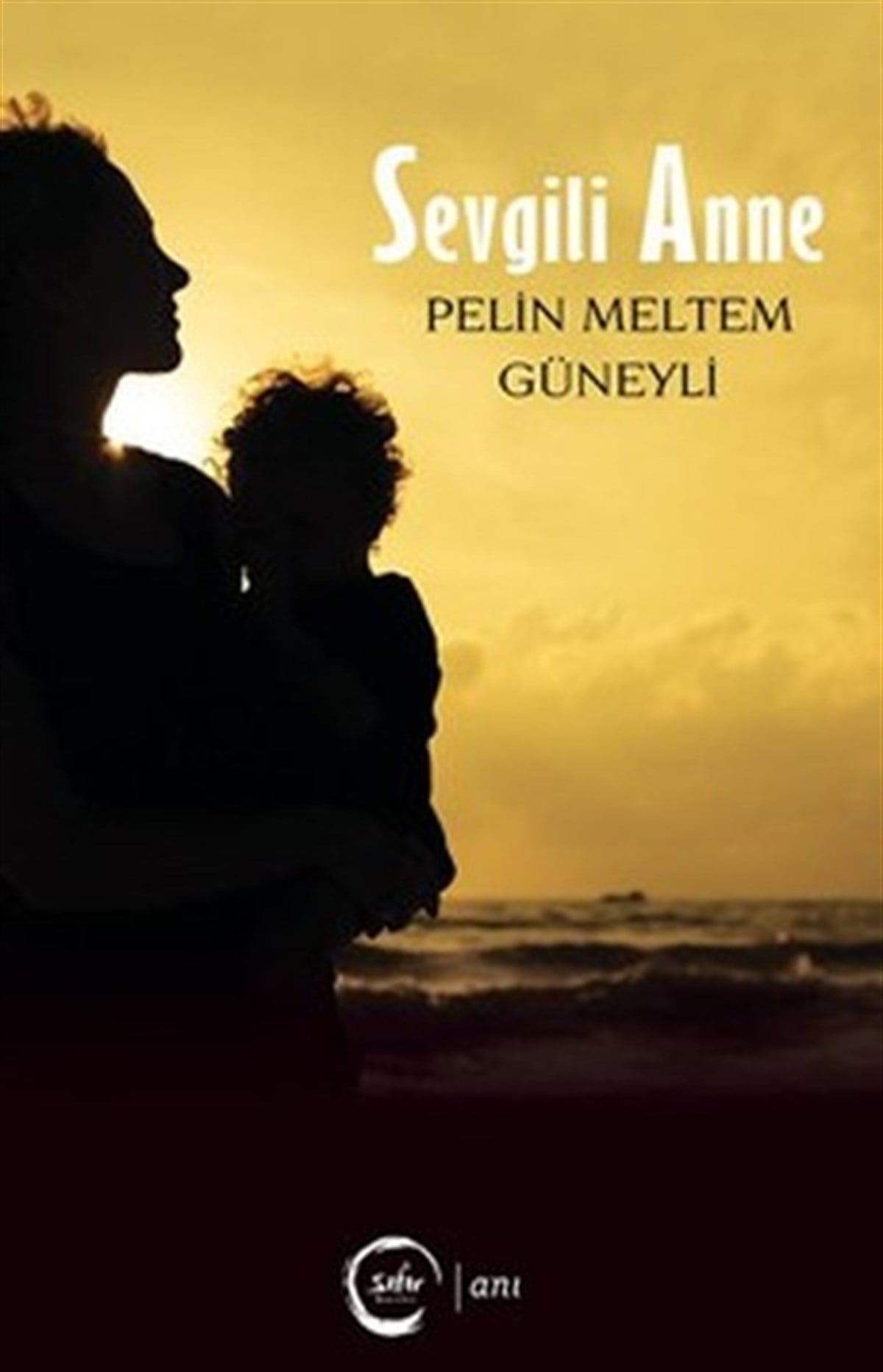 Pelin MeltemAnı & Mektup & Günlük KitaplarıSevgili Anne