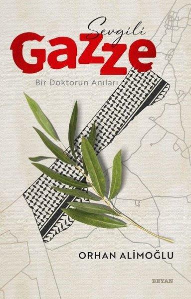 Orhan AlimoğluAnı & Mektup & Günlük KitaplarıSevgili Gazze - Bir Doktorun Anıları