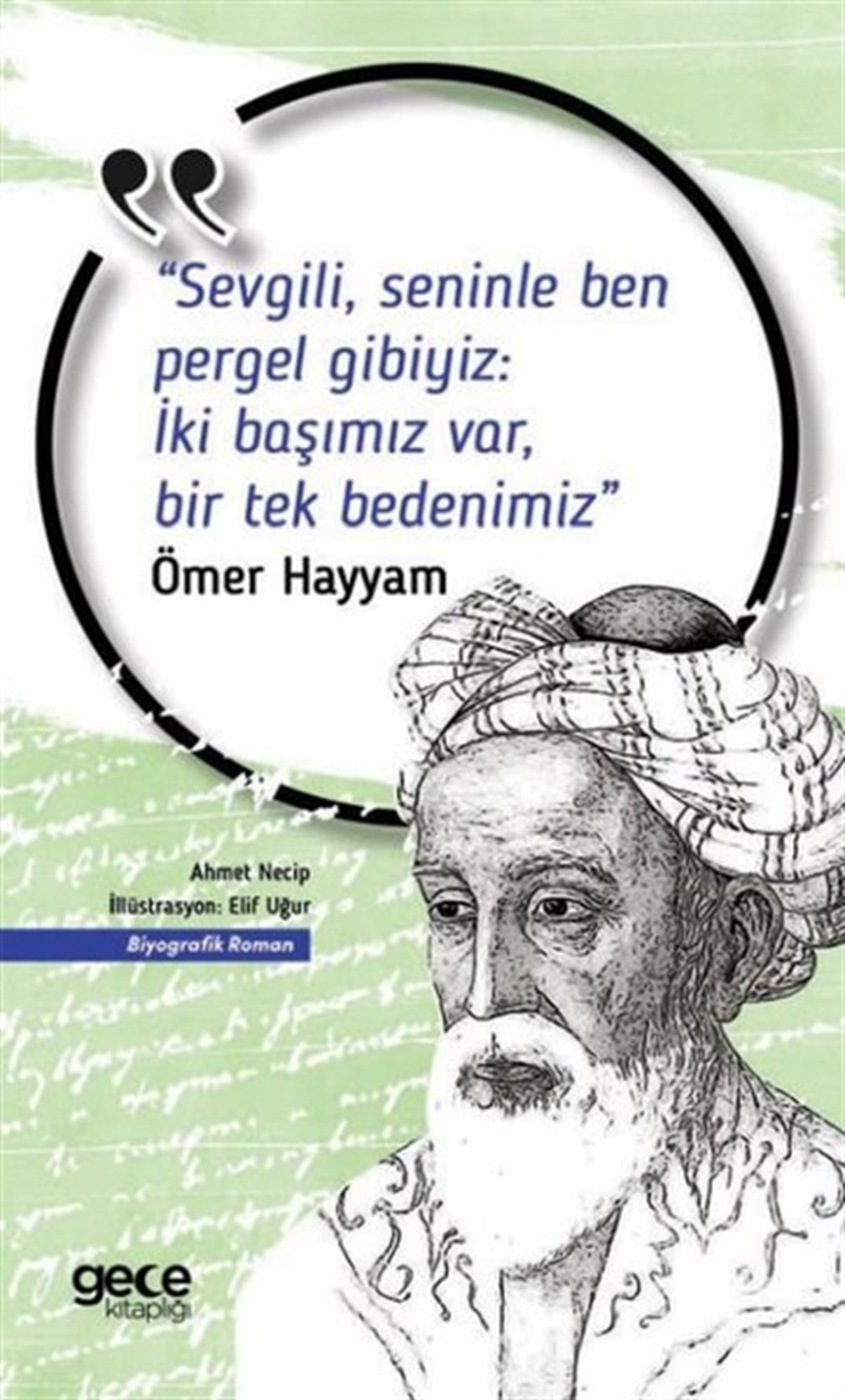 Ömer HayyamTarihi Biyografi ve Otobiyografi KitaplarıSevgili Seninle Ben Pergel Gibiyiz: İki Başımız Var Bir Tek Bedenimiz