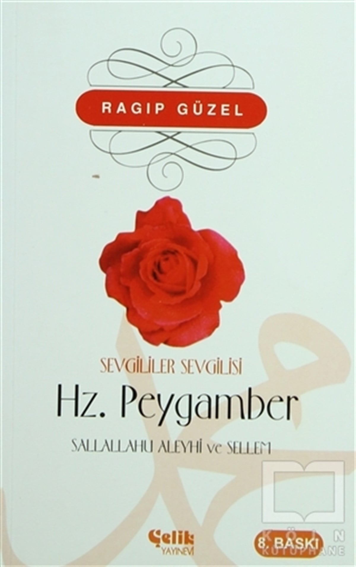 Ragıp GüzelDiğerSevgililer Sevgilisi Hz. Peygamber Sallallahü Aleyhi ve Sellem