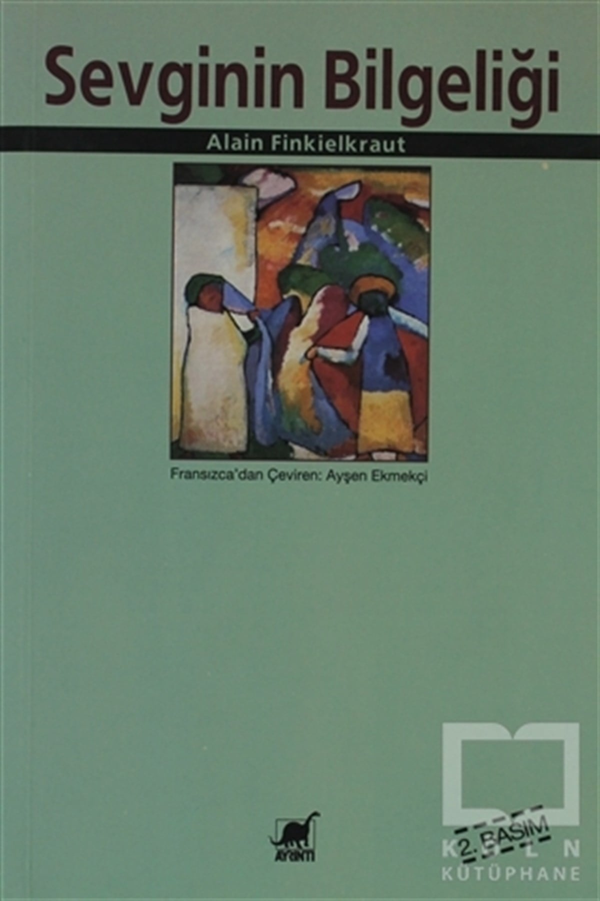 Alain FinkielkrautEtikSevginin Bilgeliği