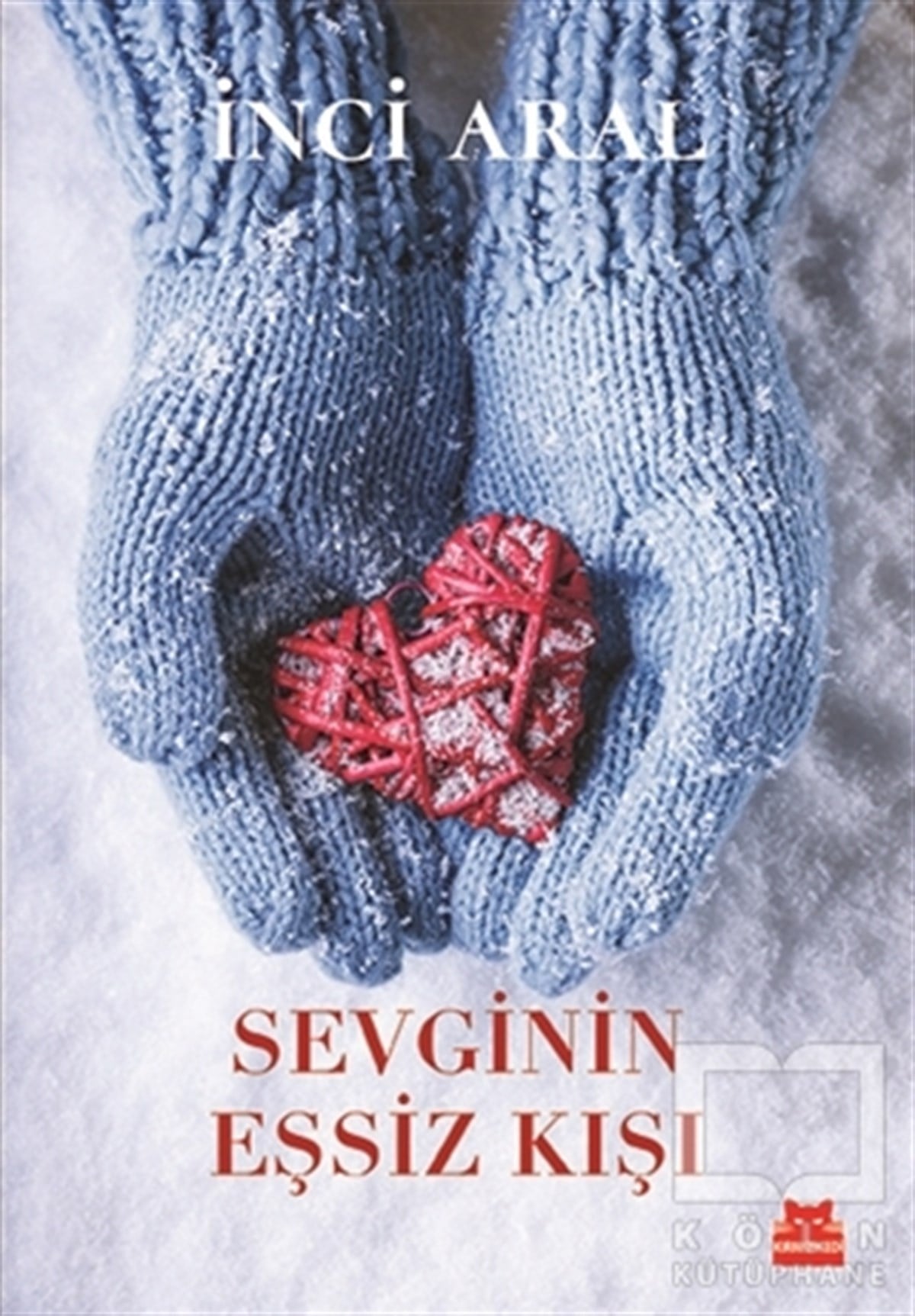 İnci AralÖyküSevginin Eşsiz Kışı