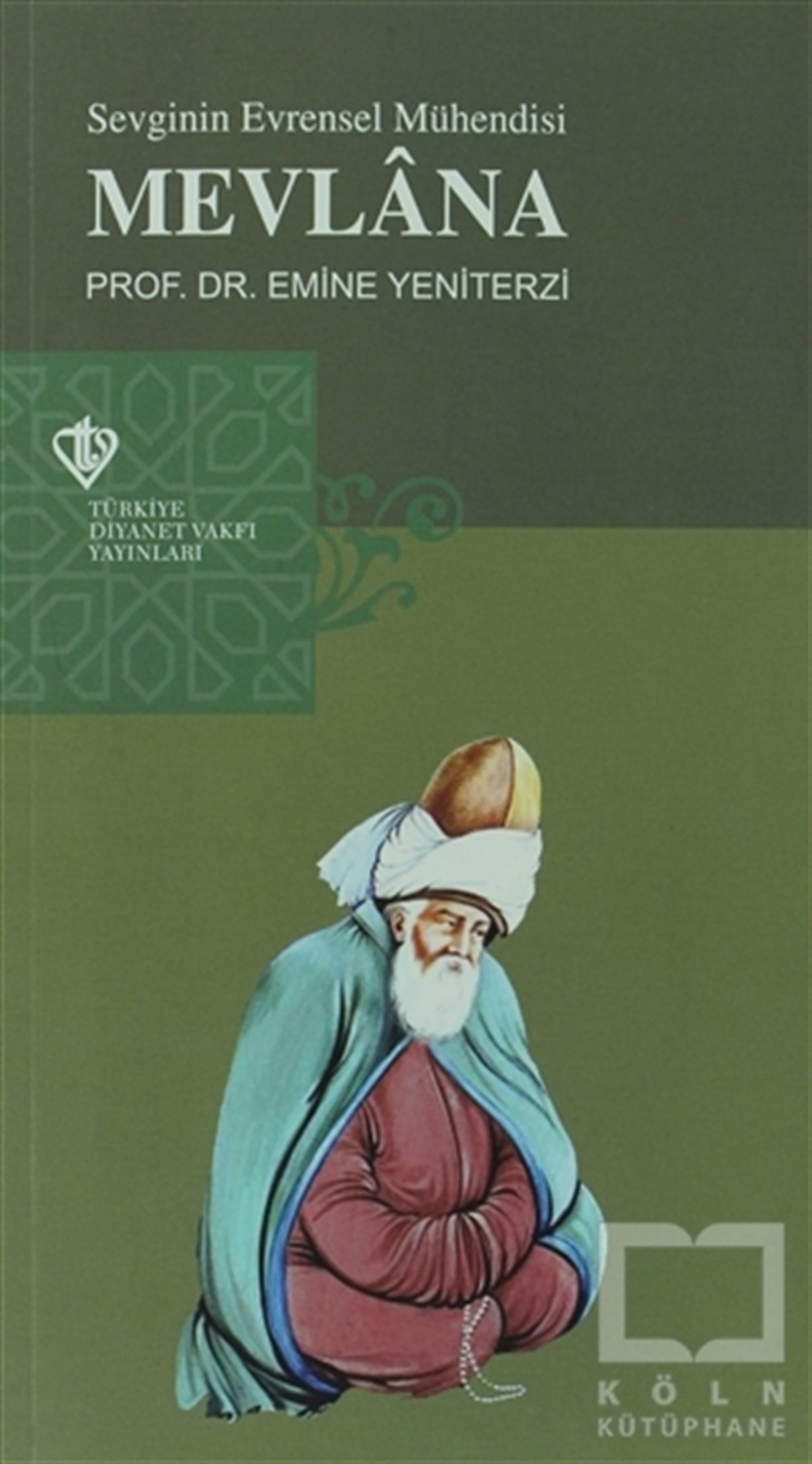 Emine YeniterziGenel KonularSevginin Evrensel Mühendisi Mevlana