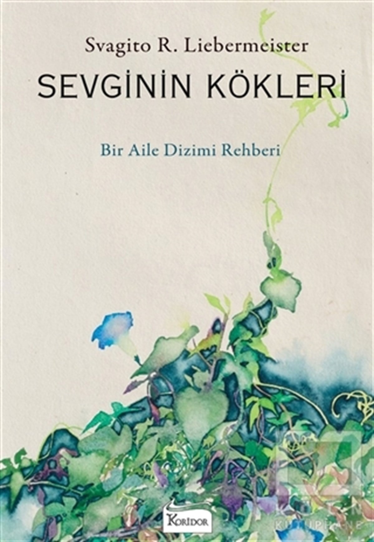 Svagito R. LiebermeisterKişisel Gelişim KitaplarıSevginin Kökleri