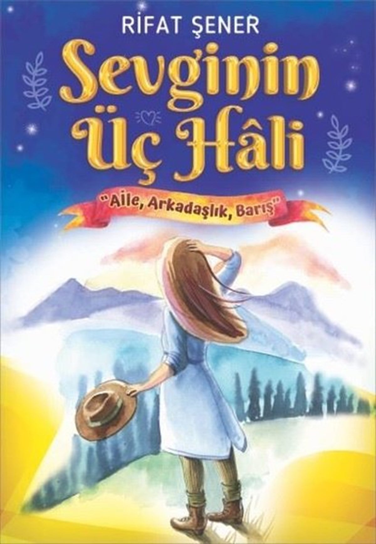 Rıfat ŞenerÇocuk Gençlik RomanlarıSevginin Üç Hali: Aile Arkadaşlık Barış