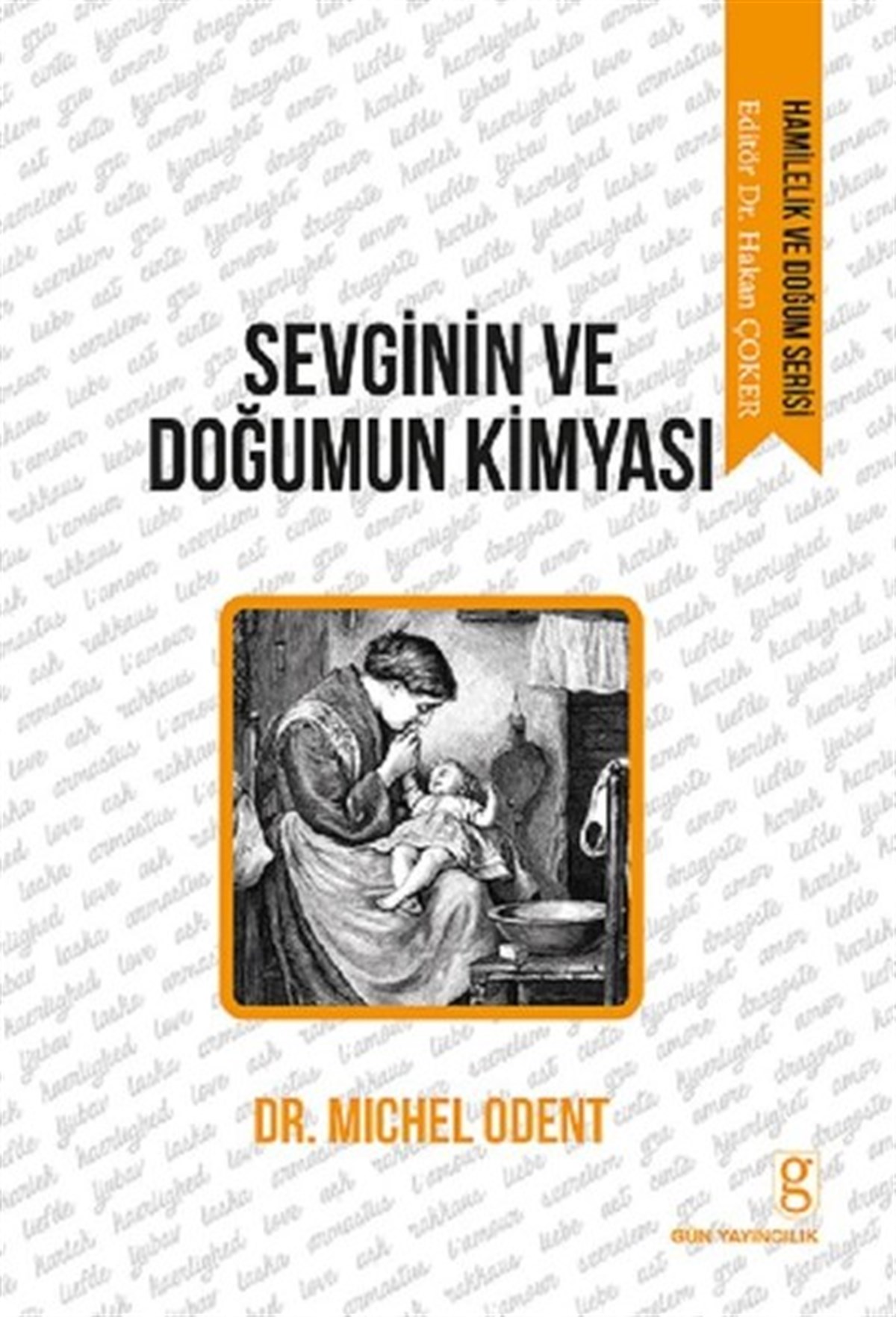 Michel OdentAile - ÇocukSevginin ve Doğumun Kimyası