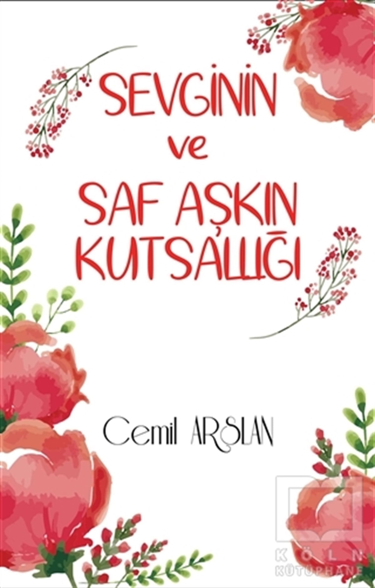 Cemil ArslanBaşvuru KitaplarıSevginin ve Saf Aşkın Kutsallığı