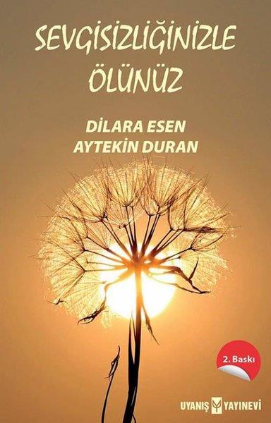 Aytekin DuranHikaye (Öykü) KitaplarıSevgisizliğinizle Ölünüz