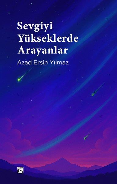 Azad Ersin YılmazTürk RomaniSevgiyi Yükseklerde Arayanlar