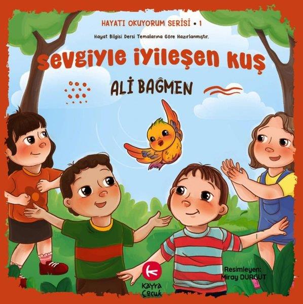 Ali BağmenEgitim Etkinlik KitaplariSevgiyle İyileşen Kuş - Hayatı Okuyorum Serisi 1
