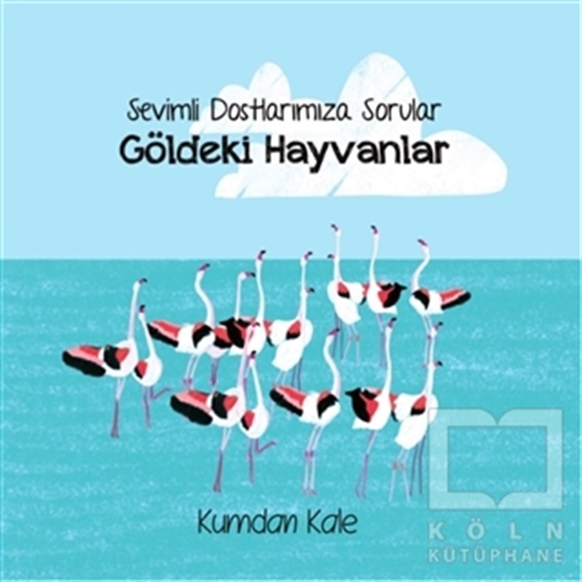 Işıl ErverdiOkul Öncesi Resimli KitaplarSevimli Dostlarımıza Sorular Göldeki Hayvanlar