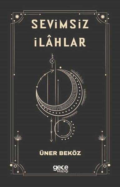 Üner BeközTürkiye RomanSevimsiz İlahlar