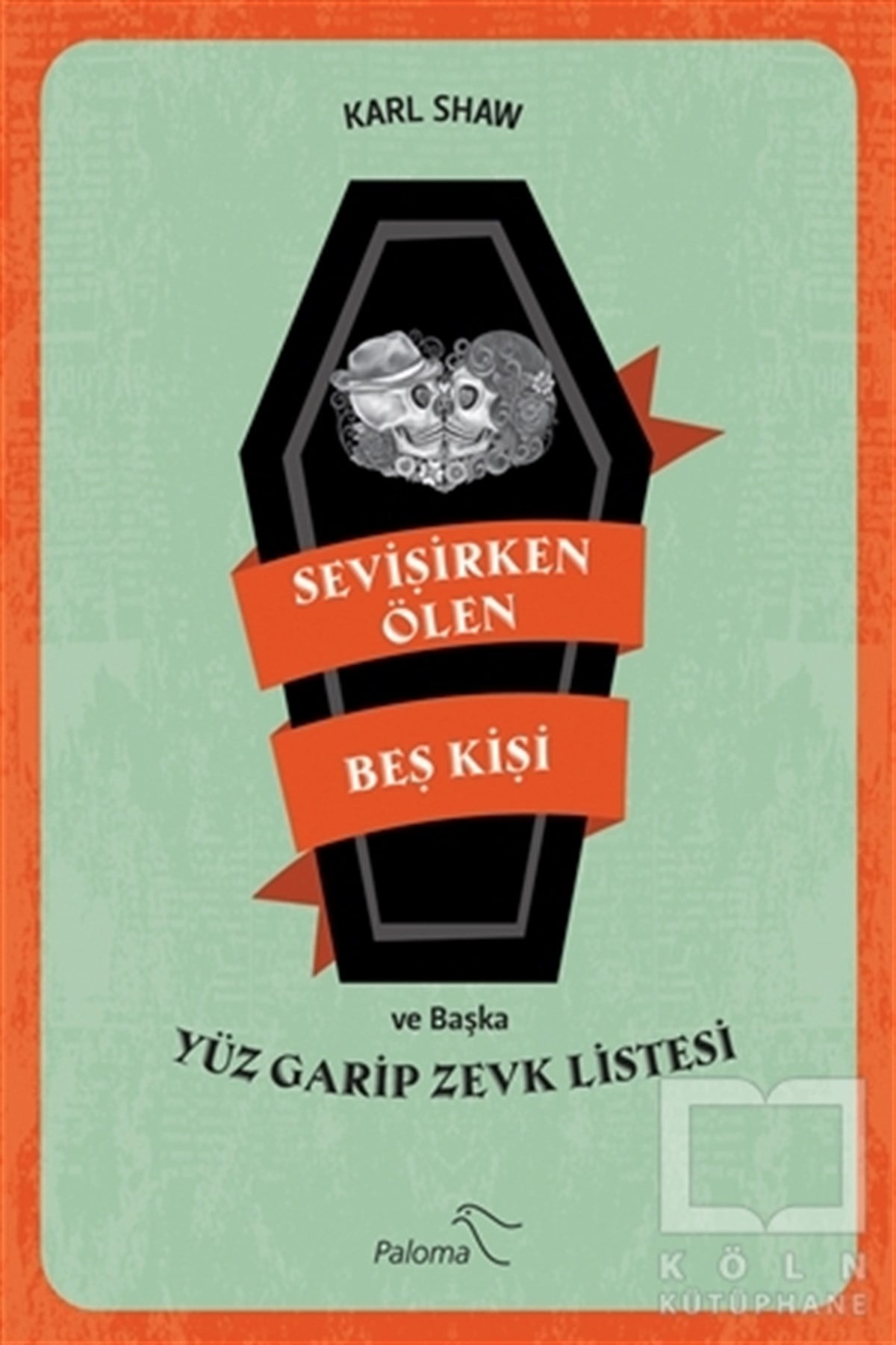 Karl ShawDerlemeSevişirken Ölen Beş Kişi ve Yüz Garip Zevk Listesi