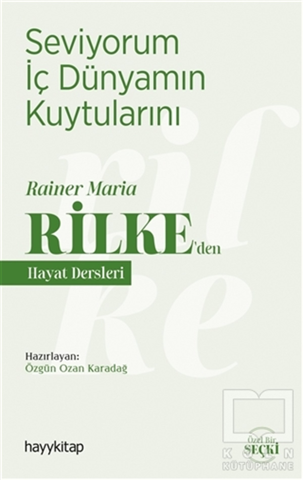 Özgün Ozan KaradağKişisel Gelişim KitaplarıSeviyorum İç Dünyamın Kuytularını – Rainer Maria Rilke’den Hayat Dersleri