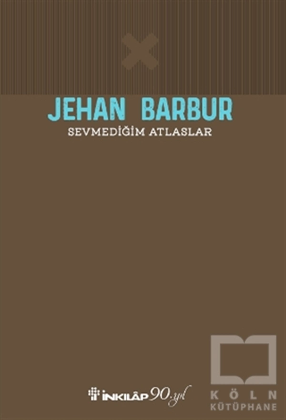 Jehan BarburŞiirSevmediğim Atlaslar
