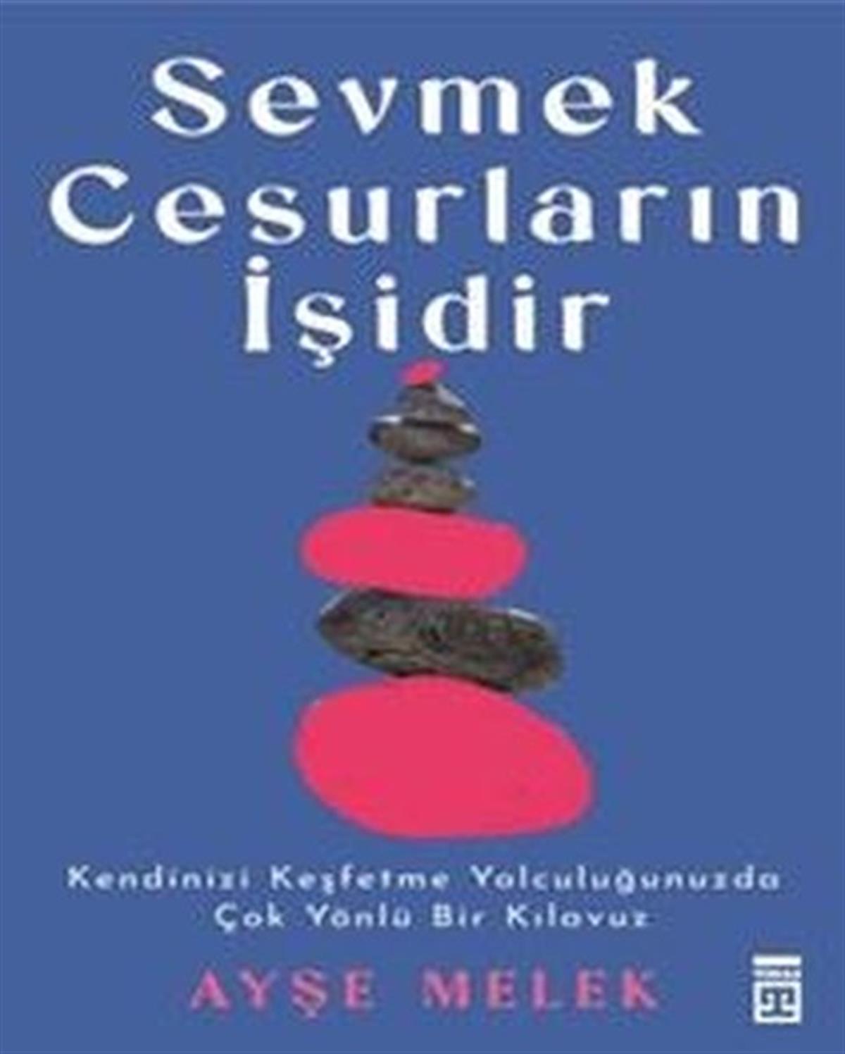 Ayşe MelekPsikoloji KitaplarıSevmek Cesurların İşidir