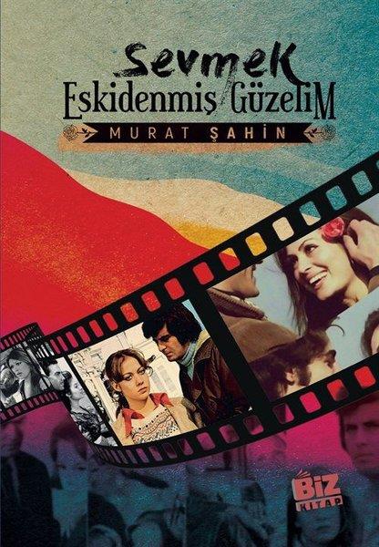 Murat ŞahinTürkiye RomanSevmek Eskidenmiş Güzelim