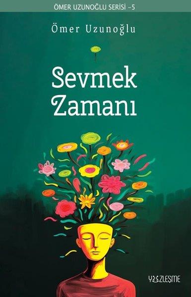 Ömer UzunoğluKişisel Gelişim KitaplarıSevmek Zamanı - Ömer Uzunoğlu Serisi 5